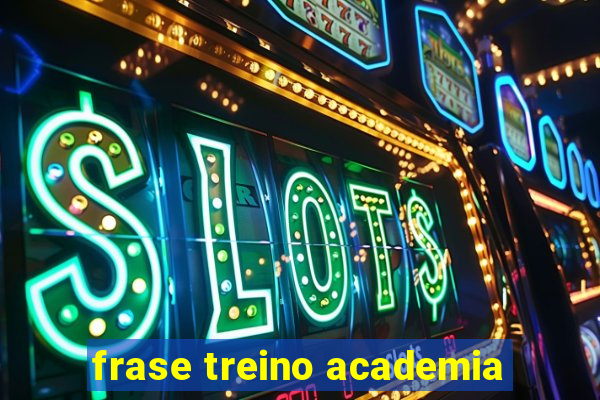 frase treino academia